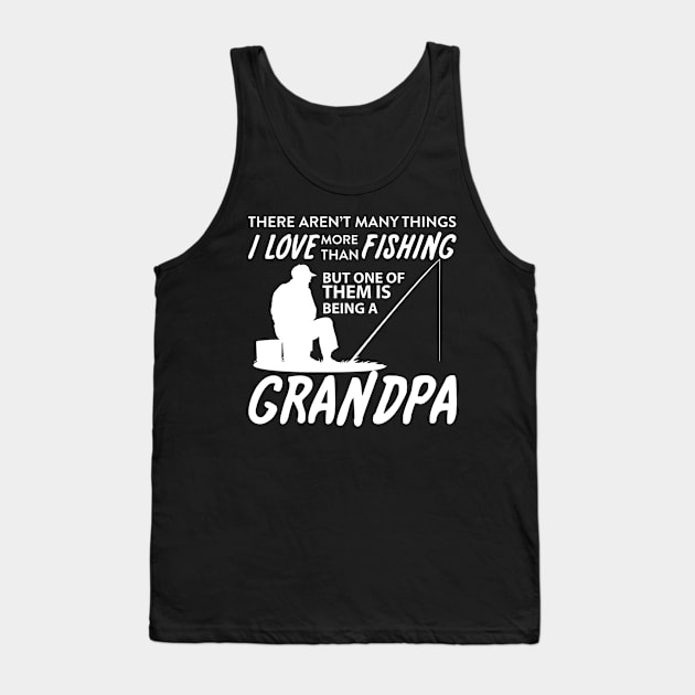 I Love More Than Fishing Being Grandpa Fishing Being Papa Tank Top by nhatvv